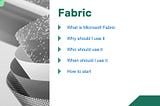 Microsoft Fabric- What, Why, Who, When, How