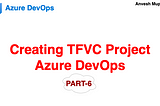 🚀 Azure DevOps: Creating a TFVC-Based Project 🛠️