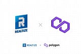 Realtize and Polygon Create Partnership Around Realtize’s New “Engage-to-Earn” Module Feature.