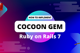 Cocoon Gem in Ruby on Rails 7