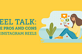 Reel Talk: The Pros and Cons of Instagram Reels