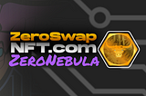 ZeroNebula: An Exciting NFT Collection in Collaboration with NebulaTangle and ZeroSwapNFT
