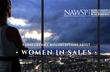 5 Unbelievable Misconceptions About Women in Sales
