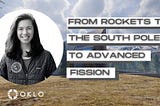 From Rockets to the South Pole to Advanced Fission