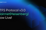 BTFS V3.0 (Heisenberg) is Now Live!