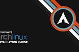 The ultimate Arch Linux installation guide