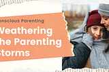 Weathering the parenting storm