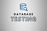 Database Testing — Part 01