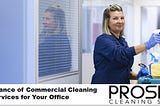 The Importance of Commercial Cleaning Services for Your Office