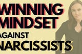 How to Develop a Winning Mindset When Negotiating with a Narcissist