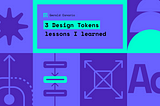 3 Things I Learned Using Design Tokens in UX/UI Design