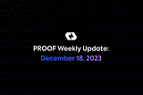 PROOF Weekly: December 18, 2023