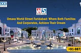 Omaxe World Street Faridabad : Where Both Families And Corporates, Achieve Their Dream