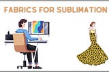 Best Fabrics for Sublimation: A Guide for Beginners