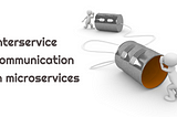 My Favorite Interservice Communication Patterns for Microservices