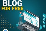 HOW TO START A BLOG FOR FREE