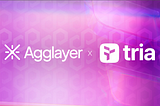 Tria brings seamless cross-VM interoperability to Agglayer, unifying users and liquidity across…
