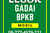 Gadai Bpkb Mobil Legok Tangerang 087774579721