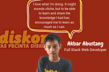 #BehindGiladiskon Web Developer, Akbar Abustang