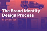 The Brand Identity Design Process — Walkthrough