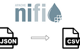 Converting JSON to CSV with Apache NiFi
