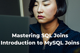 Mastering SQL Joins: Introduction to MySQL Joins