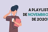 a playlist de novembro de 2020