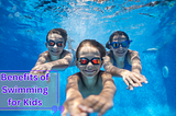 BENEFITS OF SWIMMING FOR KIDS