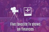 Five Favourite TV shows on Finances