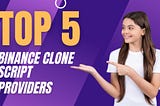 Top Binance clone script providers