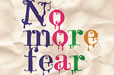 No More Fear: A Year Later