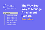 Probably the best way to manage the folders of your attachments in Obsidian