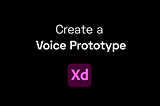 Create a Voice Prototype with Adobe XD