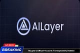 AILayer’s Official Account X Unexpectedly Deleted