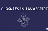 Understanding Closures in JavaScript