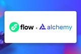 Flow is Officially Available on Alchemy