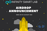 Announcement For Infinity Smart Lab Airdrop Program