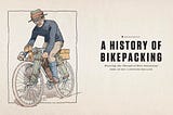 A History of Bikepacking