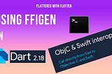 Using FFIGen in Dart 2.18