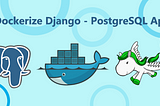 Dockerize Django PostgreSQL — Simple Set-Up using Docker Compose