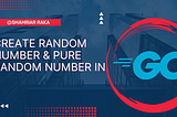 Create Random number & Pure Random Number in Golang