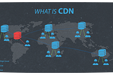 What is a CDN — An Explanation