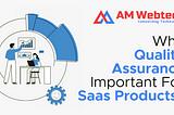 Why Quality Assurance Important For SaaS Products?