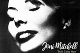 A View of Life with Joni Mitchell’s ‘Both Sides Now’