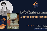 Self Distro Summer ’25: Filmmaker A Madden & their short doc A Spell For Queer Home