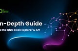 In-Depth Guide to the QNG Block Explorer & API