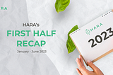 HARA’s First Half Recap January — June 2023