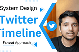 System Design - Twitter Timeline with the Fanout Approach