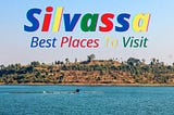 Best Places to Visit in Silvassa