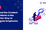 Beyond the Chatbot: Why Marta is the Smarter Way to Navigate Graphwise